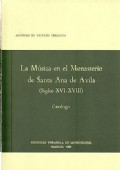 LA MÚSICA EN EL MONASTERIO DE SANTA ANA DE ÁVILA (SIGLOS XVI-XVIII). CATÁLOGO
