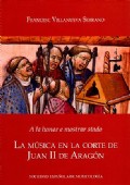 A la honor e mostrar stado. LA MÚSICA EN LA CORTE DE JUAN II DE ARAGÓN