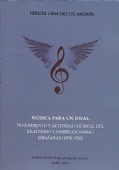 MÚSICA PARA UN IDEAL. PENSAMIENTO Y ACTIVIDAD MUSICAL DEL KRAUSISMO E INSTITUCIONISMO ESPAÑOLES (1854-1936)
