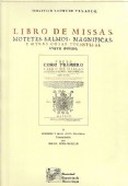 LIBRO DE MISSAS, MOTETES, SALMOS, MAGNIFICAS Y OTRAS COSAS TOCANTES AL CULTO DIVINO DE SEBASTIÁN LÓPEZ DE VELASCO. Vol. II: Motetes y Misa 