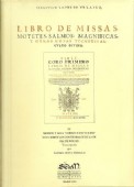 LIBRO DE MISSAS, MOTETES, SALMOS, MAGNIFICAS Y OTRAS COSAS TOCANTES AL CULTO DIVINO DE SEBASTIÁN LÓPEZ DE VELASCO. Vol. IV: Motete y Misa  